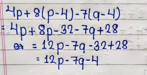 4p + 8 (p - 4) – 7 ( q - 4) =