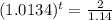 (1.0134)^{t} = \frac{2}{1.14}