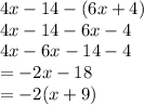 4x - 14 - (6x + 4) \\ 4x - 14 - 6x - 4 \\ 4x - 6x - 14 - 4 \\  =  - 2x - 18 \\  =  - 2(x + 9)