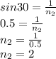 sin30= \frac{1}{n_2}\\0.5=\frac{1}{n_2}\\n_2=\frac{1}{0.5}\\n_2=2