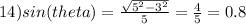 14) sin(theta) = \frac{\sqrt{5^{2}-3^{2}  } }{5} = \frac{4}{5} = 0.8