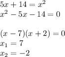 5x+14=x^2\\x^2-5x-14=0\\\\(x-7)(x+2)=0\\x_1=7\\x_2=-2