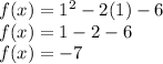 f(x)=1^2-2(1)-6\\f(x)=1-2-6\\f(x)=-7