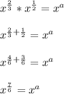 x^{\frac{2}{3}}*x^{\frac{1}{2}}=x^{a}\\\\x^{\frac{2}{3}+\frac{1}{2}}=x^{a}\\\\x^{\frac{4}{6}+\frac{3}{6}}=x^{a}\\\\x^{\frac{7}{6}}=x^{a}