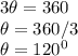 3 \theta = 360\\\theta = 360/3\\\theta = 120^{0}