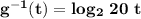 \mathbf{g^{-1} (t) = log _2  \ 20 \ t}
