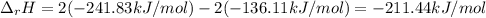\Delta _rH=2(-241.83kJ/mol)-2(-136.11kJ/mol)=-211.44kJ/mol
