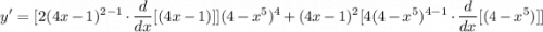 \displaystyle y' = [2(4x - 1)^{2 - 1} \cdot \frac{d}{dx}[(4x - 1)]](4 - x^5)^4 + (4x - 1)^2[4(4 - x^5)^{4 - 1} \cdot \frac{d}{dx}[(4 - x^5)]]
