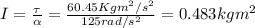 I=\frac{\tau}{\alpha}=\frac{60.45Kgm^2/s ^2}{125rad/s^2}=0.483 kgm^2