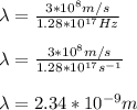 \lambda = \frac{3*10^8m/s}{1.28*10^{17}Hz} \\\\\lambda = \frac{3*10^8m/s}{1.28*10^{17}s^{-1}} \\\\\lambda = 2.34 * 10^{-9}m
