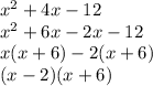 x^{2} + 4x -12\\x^{2}+6x-2x-12\\x(x+6)-2(x+6)\\(x-2)(x+6)