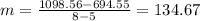 m =\frac{1098.56-694.55}{8-5}= 134.67