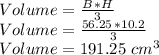 Volume=\frac{B\,*H}{3}\\Volume=\frac{56.25\,*10.2}{3}\\Volume=191.25\,\,cm^3