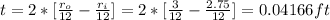t = 2* [ \frac{r_o}{12} - \frac{r_i}{12} ] =  2* [ \frac{3}{12} - \frac{2.75}{12} ] = 0.04166 ft