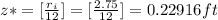 z*= [\frac{r_i}{12} ] =   [\frac{2.75}{12} ] = 0.22916 ft