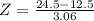 Z = \frac{24.5 - 12.5}{3.06}