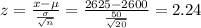 z=\frac{x-\mu}{\frac{\sigma}{\sqrt{n} }}=\frac{2625-2600}{\frac{50}{\sqrt{20} }}=2.24