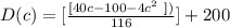 D(c) =  [\frac{[40c- 100 -4c^2 \ ])}{116} ] + 200