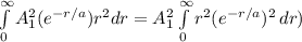 \int\limits^{\infty}_0 {A^2_1} (e^{-r/a})r^2dr= {A^2_1}\int\limits^{\infty}_0r^2(e^{-r/a})^2\, dr)