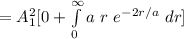 =A^2_1[0+\int\limits^{\infty}_0 a\ r\ e^{-2r/a}\ dr]
