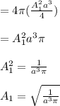 =4\pi (\frac{A_1^2a^3}{4} )\\\\=A_1^2a^3\pi\\\\A_1^2=\frac{1}{a^3\pi} \\\\A_1=\sqrt{\frac{1}{a^3\pi} }