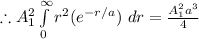 \therefore A_1^2\int\limits^{\infty}_0  r^2(e^{-r/a}) \ dr =\frac{A_1^2a^3}{4}