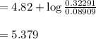 = 4.82+\log\frac{0.32291}{0.08909}\\\\=5.379