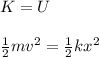 K=U\\\\\frac{1}{2}mv^2=\frac{1}{2}kx^2