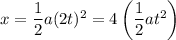 x=\dfrac12a(2t)^2=4\left(\dfrac12at^2\right)