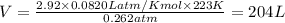 V=\frac{2.92\times 0.0820 L atm/K mol\times 223K}{0.262atm}=204L