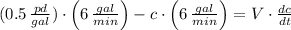 (0.5\,\frac{pd}{gal} )\cdot \left(6\,\frac{gal}{min} \right) - c\cdot \left(6\,\frac{gal}{min} \right) = V\cdot \frac{dc}{dt}