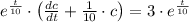 e^{\frac{t}{10} }\cdot \left(\frac{dc}{dt} +\frac{1}{10} \cdot c \right) = 3 \cdot e^{\frac{t}{10} }