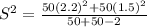 S^{2} = \frac{50 (2.2)^{2} +50(1.5)^2}{50+50-2}