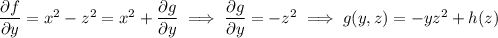 \dfrac{\partial f}{\partial y}=x^2-z^2=x^2+\dfrac{\partial g}{\partial y}\implies\dfrac{\partial g}{\partial y}=-z^2\implies g(y,z)=-yz^2+h(z)