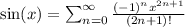\sin(x) = \sum_{n=0}^{\infty}\frac{(-1)^n x^{2n+1}}{(2n+1)!}