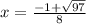 x=\frac{-1+\sqrt{97} }{8}