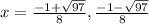 x= \frac{-1+\sqrt{97} }{8} , \frac{-1-\sqrt{97} }{8}