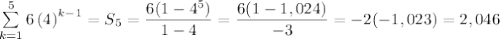 \sum\limits_{k=1}^{5}6\left(4\right)^{k-1}=S_5=\dfrac{6(1-4^5)}{1-4}=\dfrac{6(1-1,024)}{-3}=-2(-1,023)=2,046