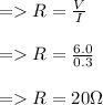 =   R =  \frac{V }{ I}  \\  \\  =   R =  \frac{6.0}{0.3}  \\  \\  =   R = 20\Omega