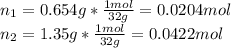 n_1=0.654g*\frac{1mol}{32g} =0.0204mol\\n_2=1.35g*\frac{1mol}{32g} =0.0422mol