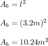 A_b=l^2\\\\A_b=(3.2m)^2\\\\A_b=10.24m^2