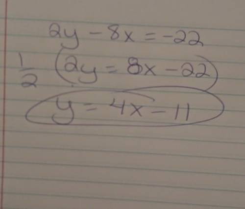 Find the slope of 2y - 8x = -22.