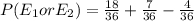 P(E_1 or E_2) = \frac{18}{36} + \frac{7}{36} - \frac{4}{36}