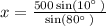 x=\frac{500\sin \left(10^{\circ \:}\right)}{\sin \left(80^{\circ \:}\right)}