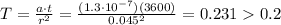 T = \frac{a\cdot{t}}{r^2} = \frac{(1.3\cdot10^{-7})(3600)}{0.045^2}= 0.231 0.2