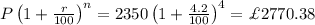 P\left ( 1+\frac{r}{100} \right )^n=2350\left ( 1+\frac{4.2}{100} \right )^4=\£ 2770.38