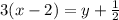 3(x - 2) = y + \frac{1}{2}