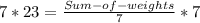 7 * 23 = \frac{Sum-of-weights}{7} * 7