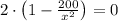 2\cdot \left(1-\frac{200}{x^{2}} \right) = 0