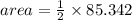area =  \frac{1}{2}  \times 85.342
